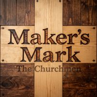 Maker's Mark by The Churchmen