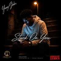 Stuck On You by Young Shahir