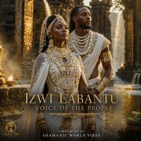 Izwi Labantu by Shamanic World Vibes
