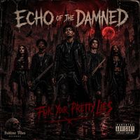 Fuk Your Pretty Lies by Echo Of The Damned