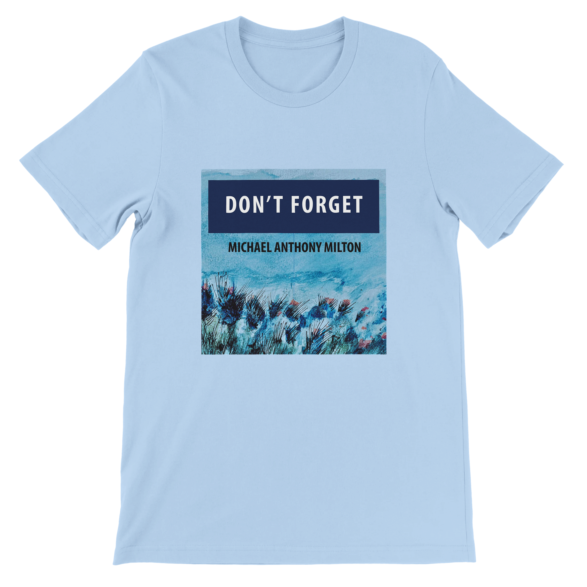 Don&#39;t Forget - Unisex T-Shirt