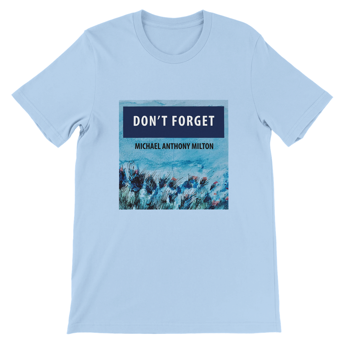 Don't Forget - Unisex T-Shirt