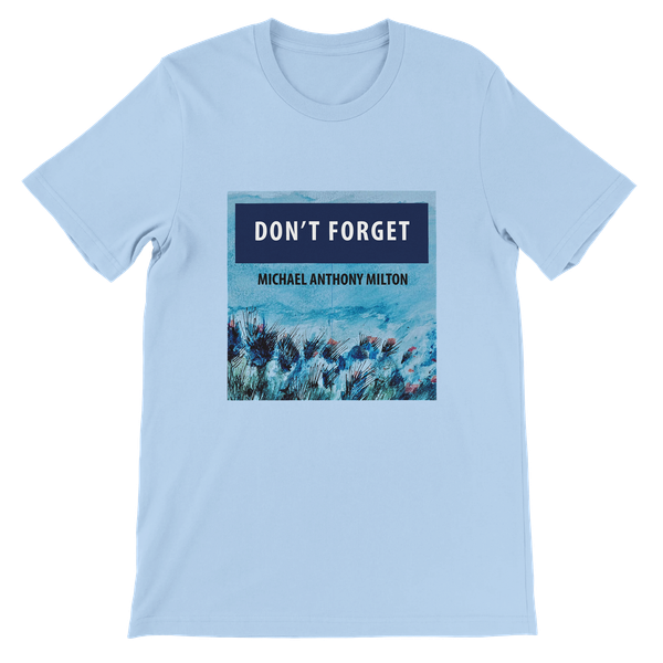 Don't Forget - Unisex T-Shirt