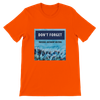 Don't Forget - Unisex T-Shirt