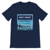 Don't Forget - Unisex T-Shirt