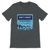 Don't Forget - Unisex T-Shirt