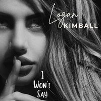 I Won't Say by Logan Kimball