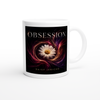 Obsession - Ceramic Mug