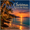 Christmas Across The Water - Fine Art Poster