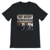 No NonSense to Anybody (Anthem) - Unisex T-Shirt