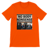 No NonSense to Anybody (Anthem) - Unisex T-Shirt