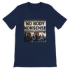 No NonSense to Anybody (Anthem) - Unisex T-Shirt
