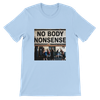 No NonSense to Anybody (Anthem) - Unisex T-Shirt