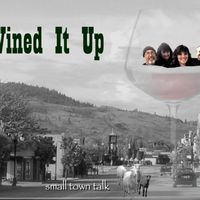 SMALL TOWN TALK by Wined It UP
