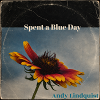 Spent a Blue Day by Andy Lindquist