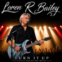 Turn It Up by Loren R Bailey