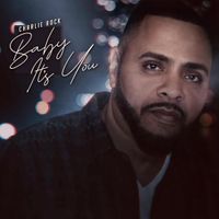 Baby Its You (Single) by Charlie Rock