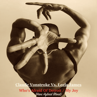 Who's Afraid Of Detroit / My Joy by Claude Vonstroke Vs. Leela James
