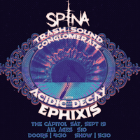 Spina, T.S.C., Acidic Decay, Ephixis @ The Capitol