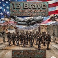 13 Brave, No Hero Forgotten by Bash Phoenix