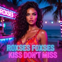 Kiss don't miss by Roxses Foxses