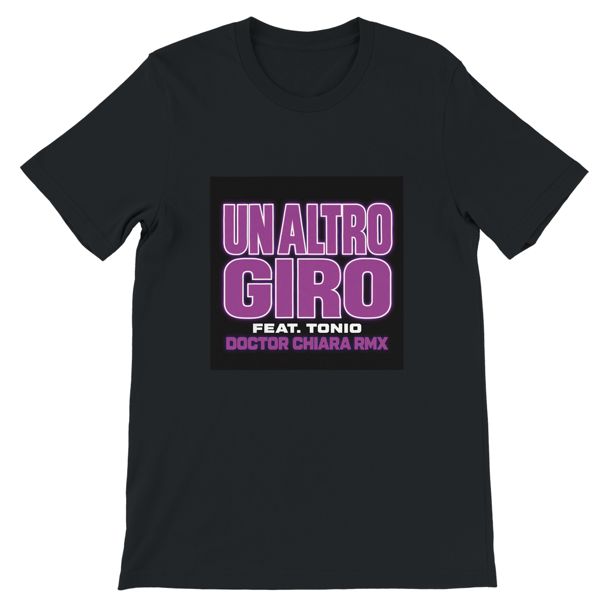 UN ALTRO GIRO (feat. TONIO) [DOCTOR CHIARA RMX] - Unisex T-Shirt
