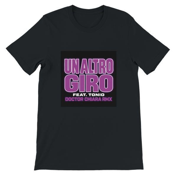 UN ALTRO GIRO (feat. TONIO) [DOCTOR CHIARA RMX] - Unisex T-Shirt