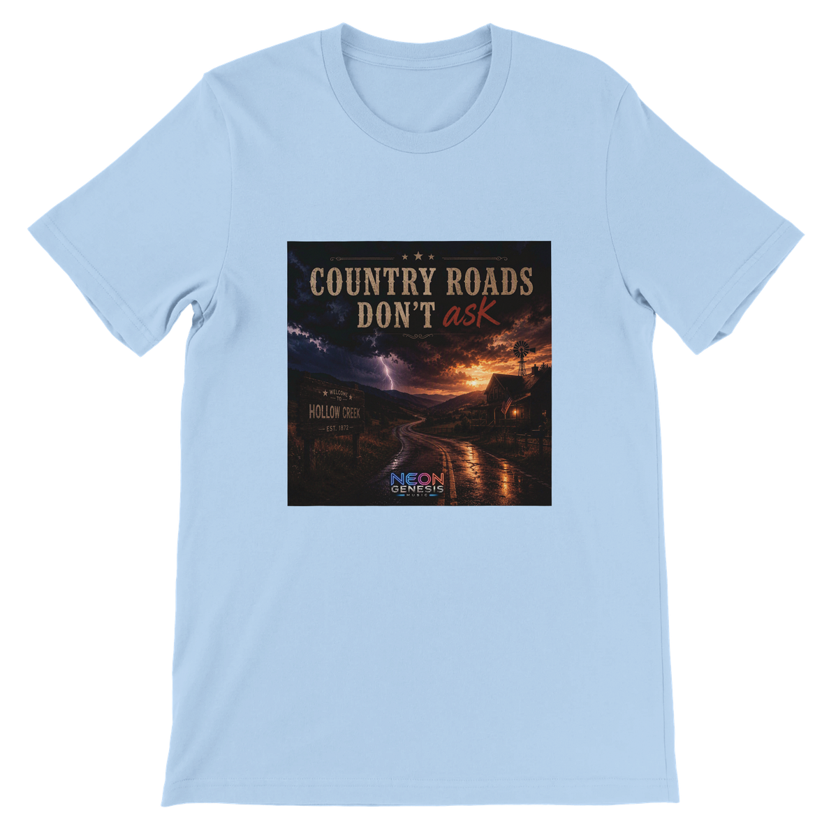 Country Roads Don't Ask - Unisex T-Shirt