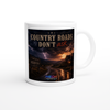 Country Roads Don't Ask - Ceramic Mug