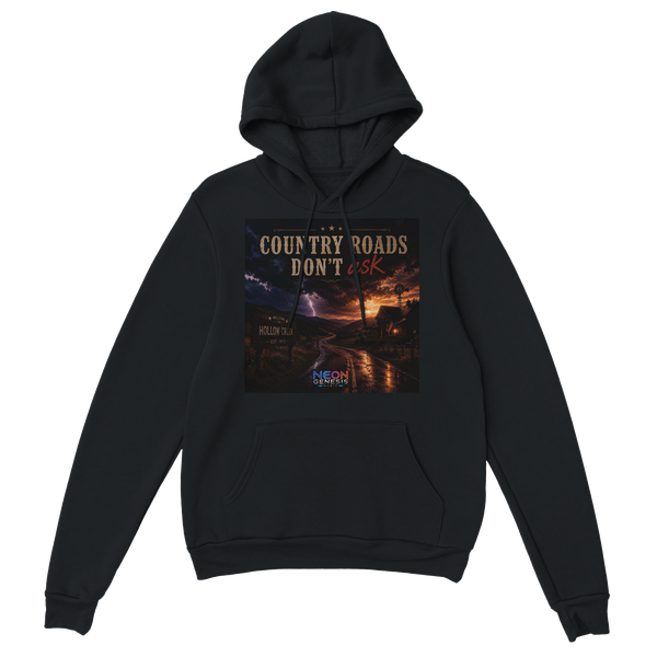 Country Roads Don't Ask - Classic Unisex Pullover Hoodie