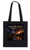 Country Roads Don't Ask - Tote bag