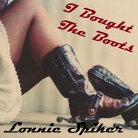 I Bought The Boots by Lonnie Spiker