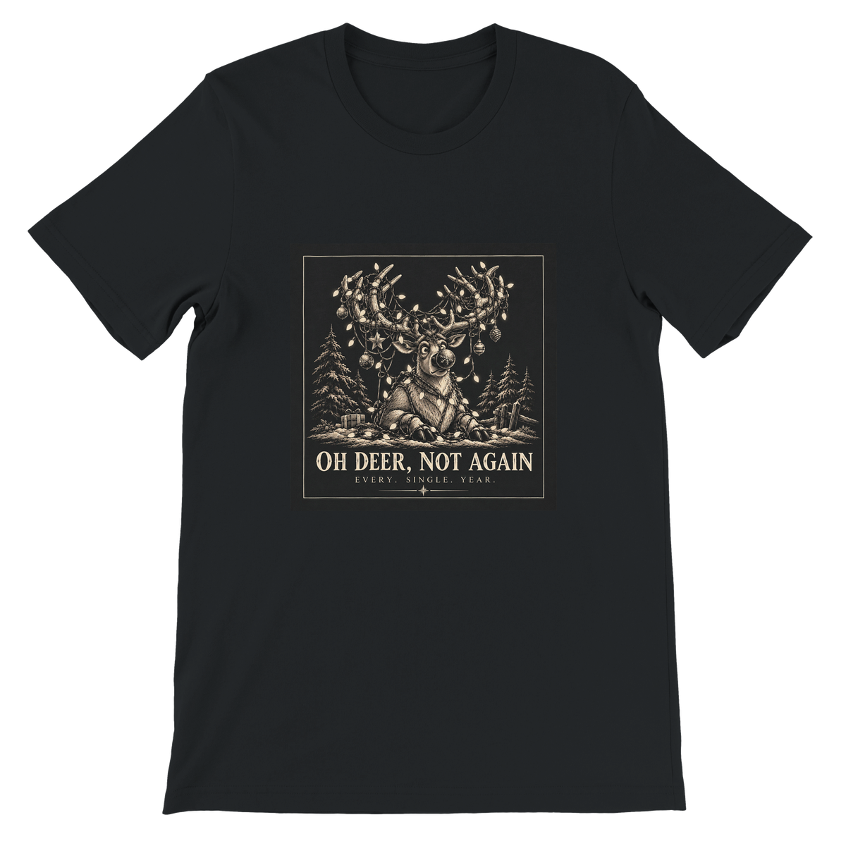 OH DEER, NOT AGAIN - Unisex T-Shirt