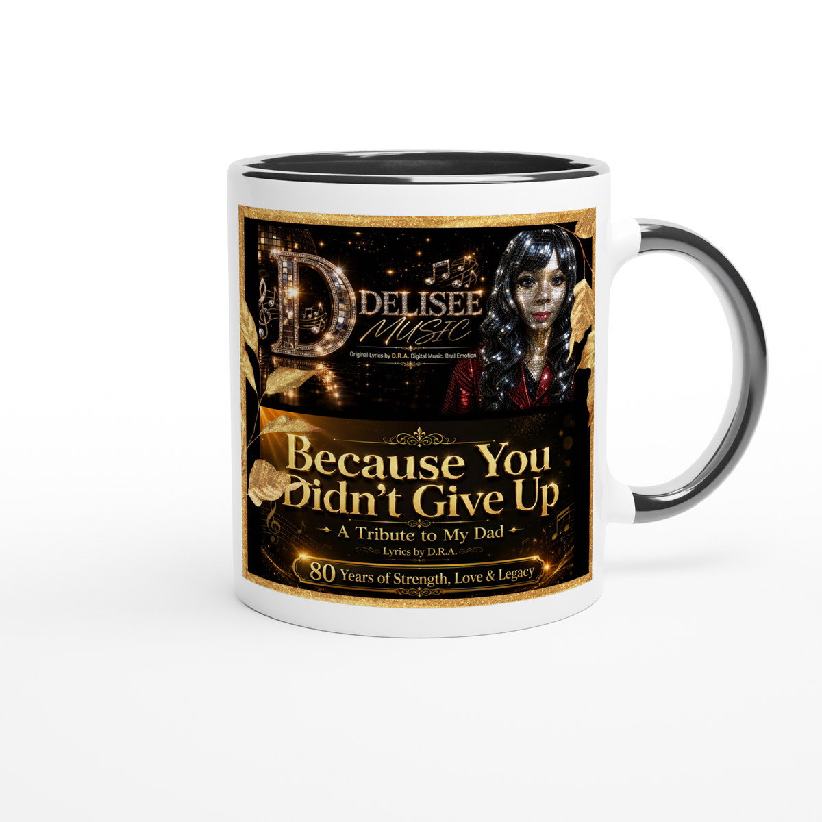Because You Didn't Give Up - Ceramic Mug