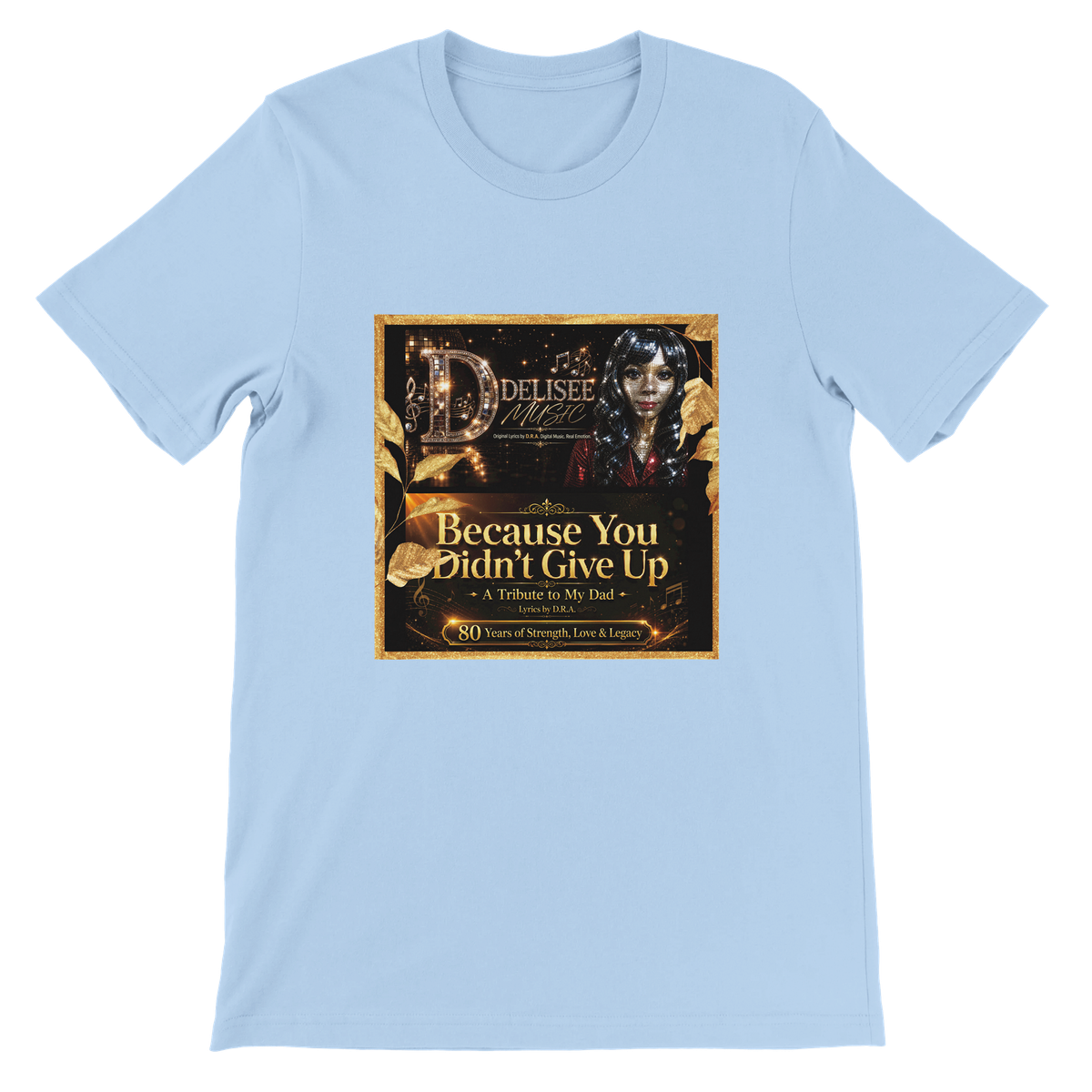 Because You Didn't Give Up - Unisex T-Shirt