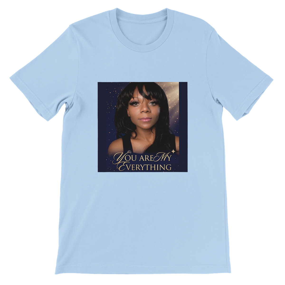 You Are My Everything - Unisex T-Shirt