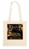 Because You Didn't Give Up - Tote bag