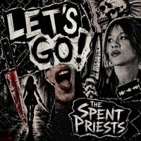 Let's Go by The Spent Priests