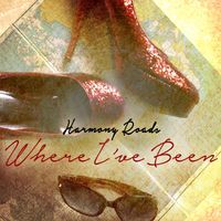 Where I've Been by Harmony Roads