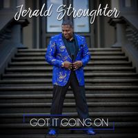 Got It Going On by Jerald Stroughter
