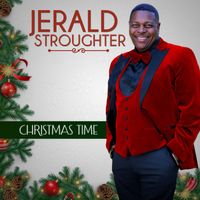 Christmas Time by Jerald Stroughter