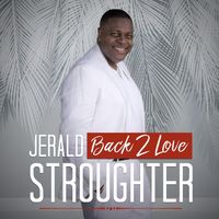 Back 2 Love by Jerald Stroughter