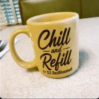 Chill And Refill by DJ RedBloomatl