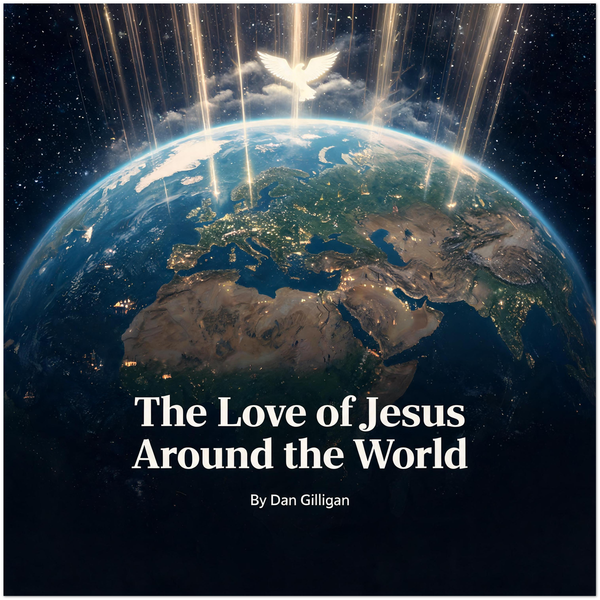 The Love of Jesus Around the World By Dan Gilligan - Fine Art Poster