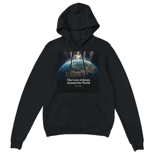 The Love of Jesus Around the World By Dan Gilligan - Classic Unisex Pullover Hoodie