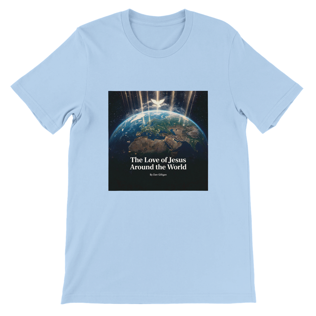 The Love of Jesus Around the World By Dan Gilligan - Unisex T-Shirt