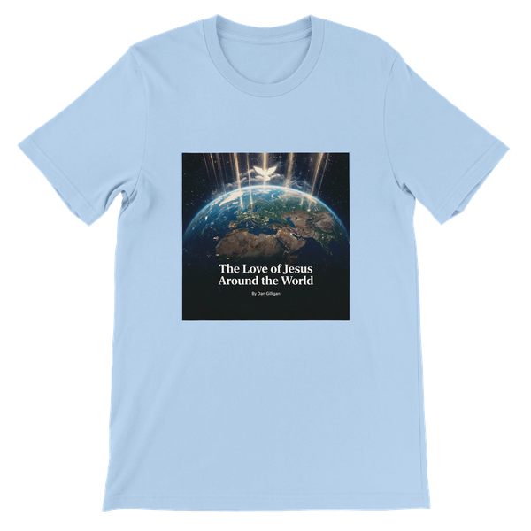 The Love of Jesus Around the World By Dan Gilligan - Unisex T-Shirt