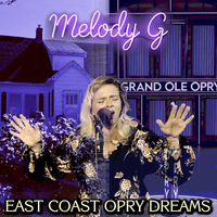 East Coast Opry Dreams (Single Edit) by Melody G