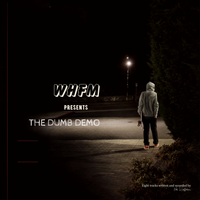 The Dumb Demo by WHFM