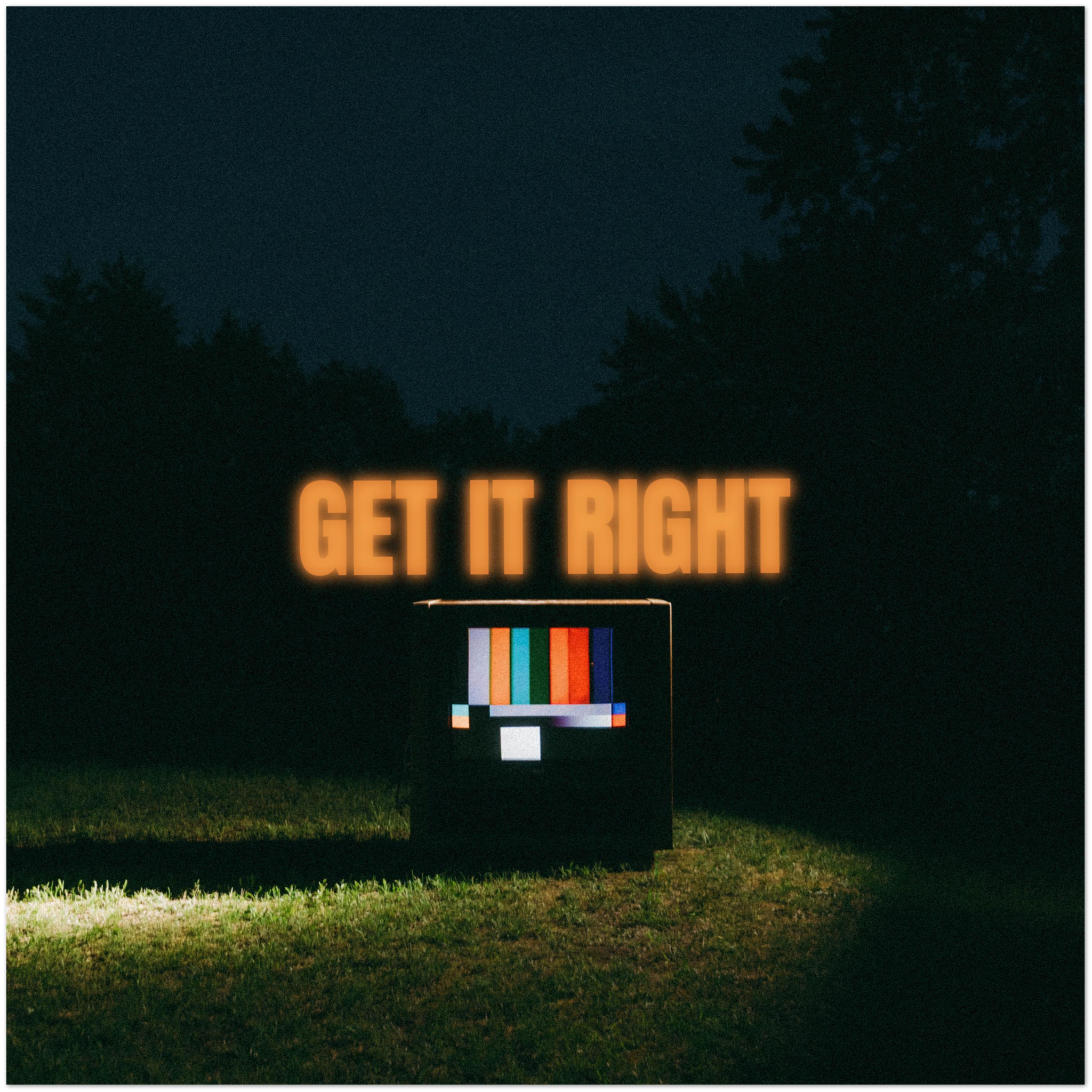 GET IT RIGHT - Fine Art Poster